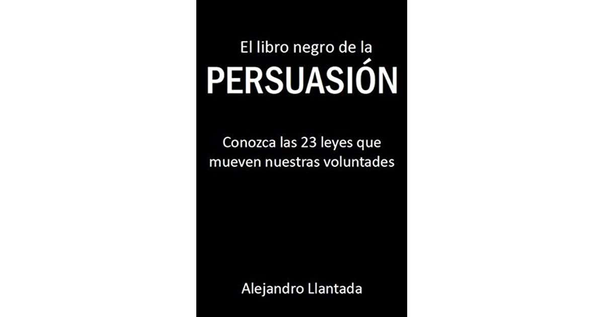 En este momento estás viendo ▷ Descargar: El libro negro de la persuasión – Alejandro Llantada PDF