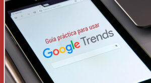Lee más sobre el artículo ▷ ¿Cómo Usar Google Trends en tu Blog?￼