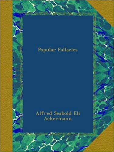 En este momento estás viendo ▷ Download: Popular Fallacies – Alfred Seabold Eli Ackermann PDF