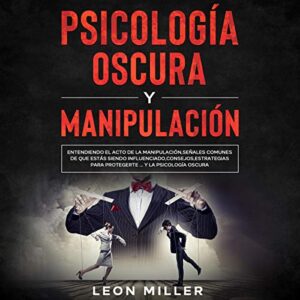 Lee más sobre el artículo ▷ Descargar: Psicología Oscura y Manipulación – Leon Miller PDF