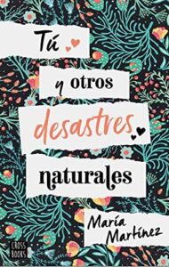 Lee más sobre el artículo lll➤ Descargar Libro: Tú y otros desastres naturales – María Martínez PDF GRATIS