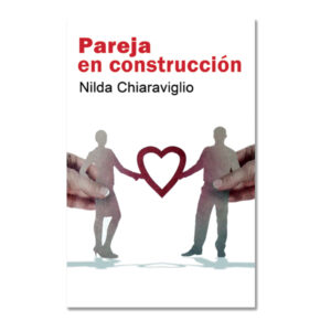 Lee más sobre el artículo ▷ Pareja en construcción – Nilda Chiaraviglio PDF