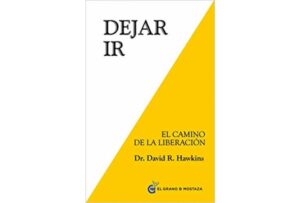 Lee más sobre el artículo ▷ Descargar: Dejar IR – Libro de David R. Hawkins – PDF