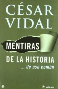 Lee más sobre el artículo ▷ Mentiras de la historia – César Vidal PDF