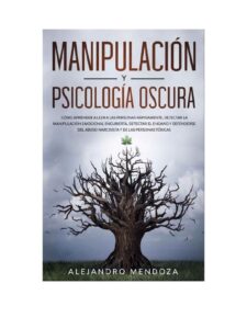 Lee más sobre el artículo ▷ Manipulación y psicología oscura alejandro mendoza PDF