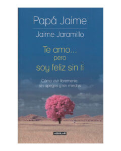 Lee más sobre el artículo ▷ Descargar libro: Te amo pero soy feliz sin ti – Jaime Jaramillo PDF