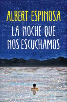 Lee más sobre el artículo ▷ Descargar nuevo libro de: Albert Espinosa: ‘La noche que nos escuchamos’