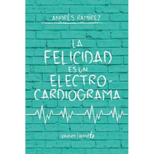 Lee más sobre el artículo ▷ Descargar libro PDF: La Felicidad es un Electrocardiograma – Andrés Ramírez