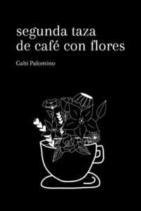 Lee más sobre el artículo lll➤ Descargar: Segunda taza de cafe con flores – Gabi Palomino – PDF gratis