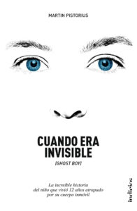 Lee más sobre el artículo lll➤ Descargar Libro: Cuando era invisible – Martin Pistorius PDF GRATIS