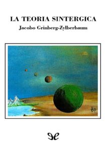 Lee más sobre el artículo » Descargar: La teoría sintergica Jacobo Grinberg Zylberbaum PDF GRATIS